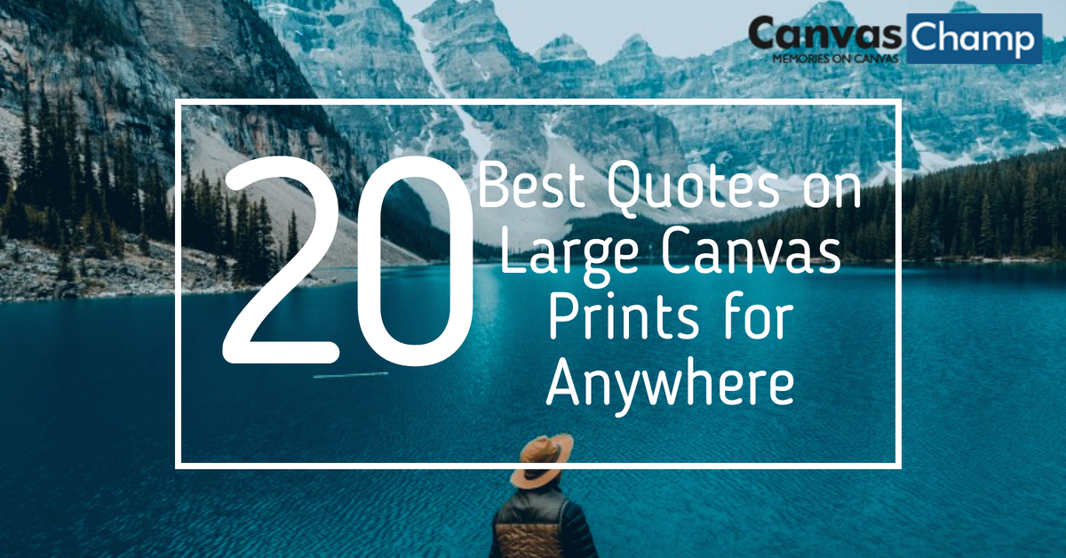 Best Quotes on Large Canvas Prints for Anywhere